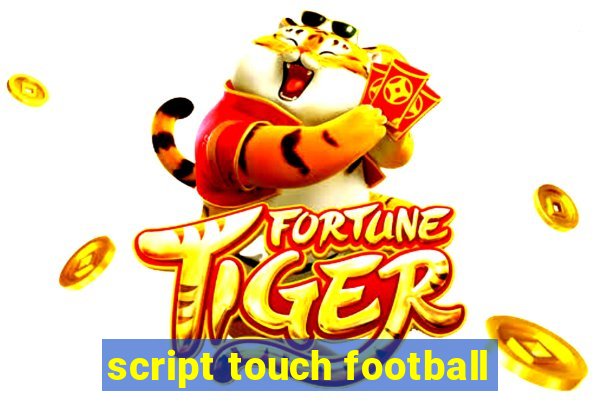 script touch football